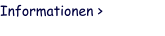 Informationen >